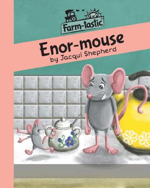 Enor-mouse: Fun with words, valuable lessons by Jacqui Shepherd