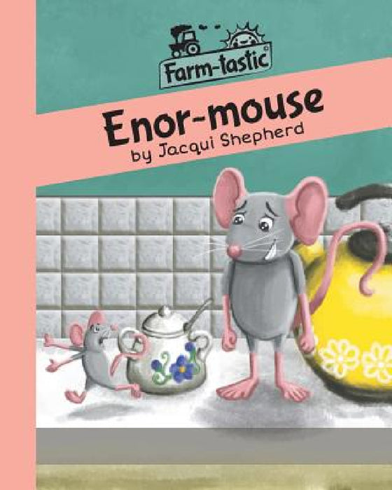 Enor-mouse: Fun with words, valuable lessons by Jacqui Shepherd