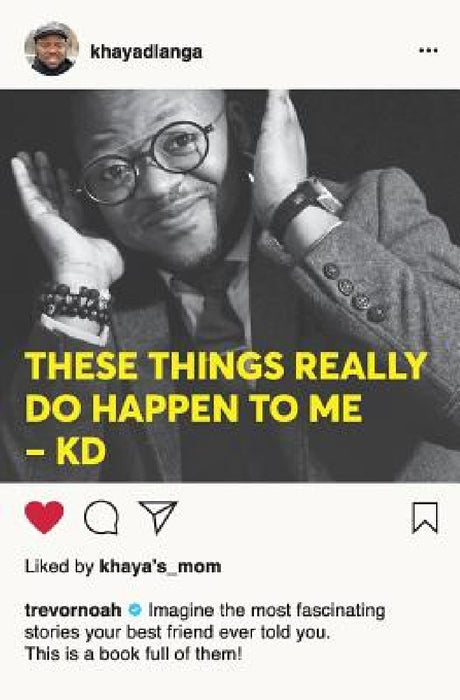 These Things Really Do Happen To Me by Khaya Dlanga