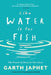 Like Water is for Fish: The Power of Story in Our Lives by Garth Japhet