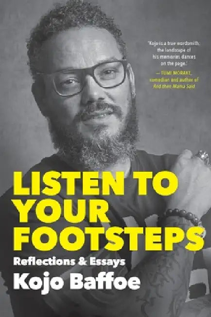 Listen to Your Footsteps by Kojo Baffoe