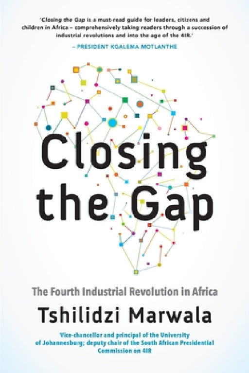 Closing the Gap: The Fourth Industrial Revolution in Africa by Tshilidzi Marwala