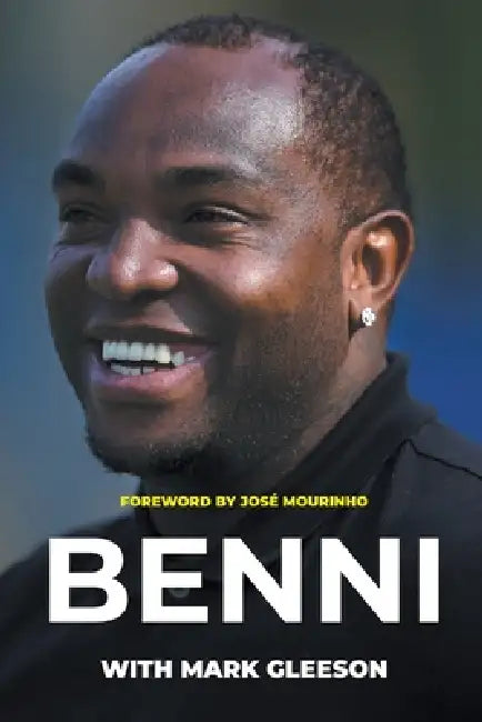 Benni: From Gangland to Greatness by Benni McCarthy, Mark Gleeson