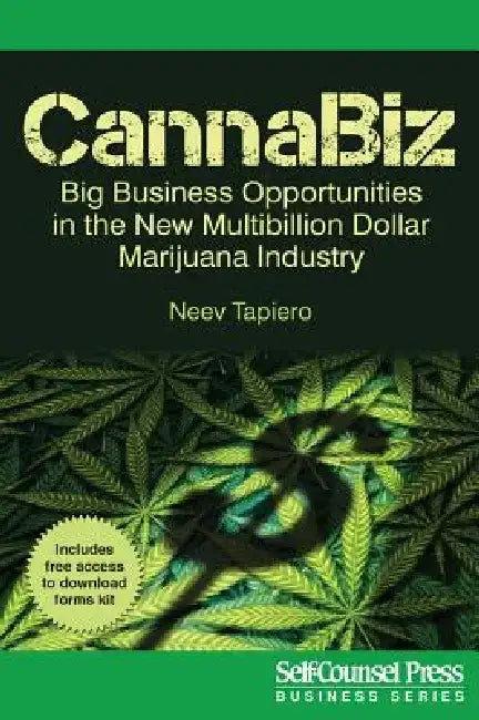 Cannabiz: Big Business Opportunities in the New Multibillion Dollar Marijuana Industry by Neev Tapiero