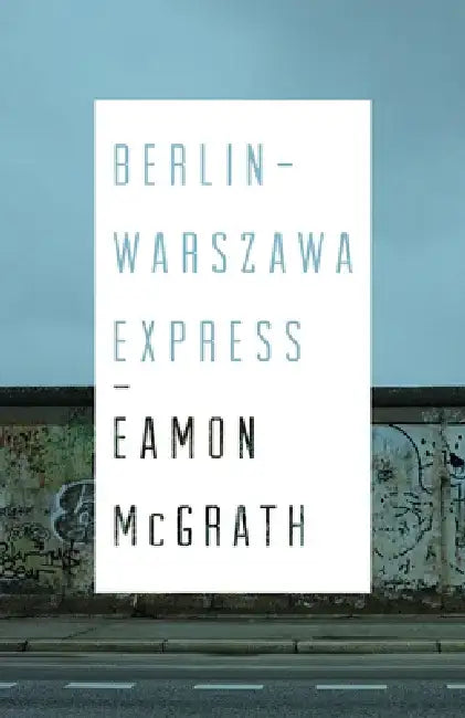 Berlin-Warszawa Express by Eamon McGrath