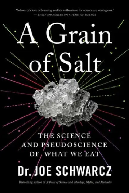 A Grain of Salt: The Science and Pseudoscience of What We Eat by Joe Schwarcz