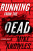 Running from the Dead: A Crime Novel by Mike Knowles