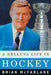 A Helluva Life in Hockey: A Memoir by Brian McFarlane