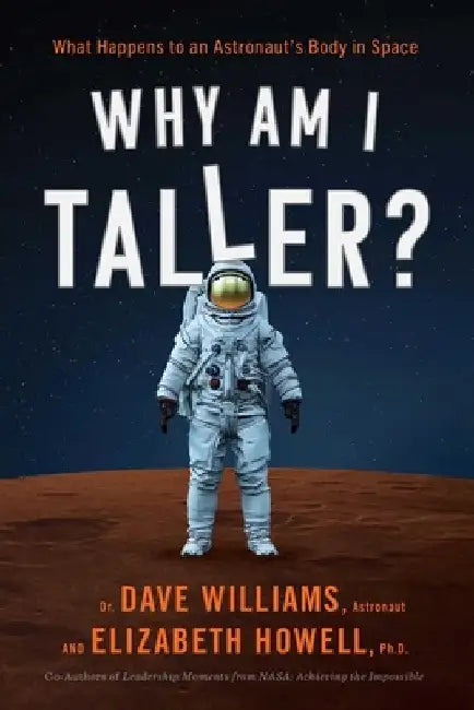 Why Am I Taller?: What Happens to an Astronaut's Body in Space by Dave Williams