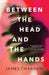 Between the Head and the Hands by James Chaarani