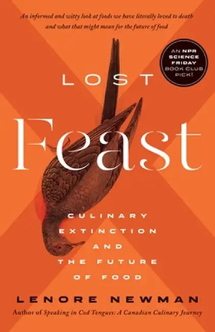Lost Feast: Culinary Extinction and the Future of Food by Lenore Newman