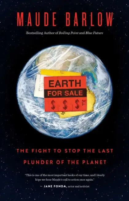 Earth for Sale: The Fight to Stop the Last Plunder of the Planet by Maude Barlow
