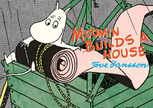 Moomin Builds A House by Tove Jansson