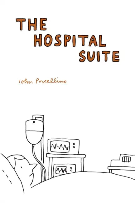 The Hospital Suite by John Porcellino