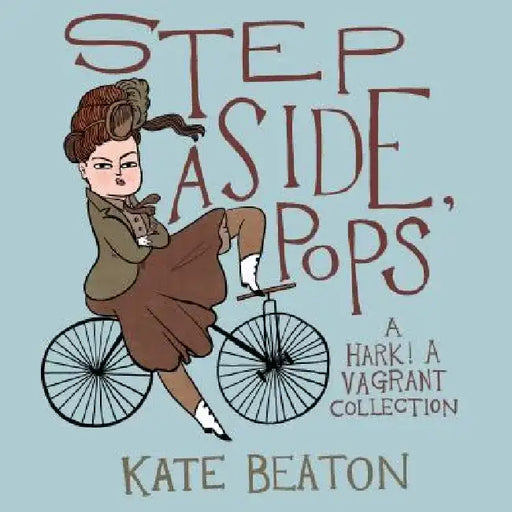 Step Aside, Pops: A Hark! a Vagrant Collection by Drawn & Quarterly Firm
