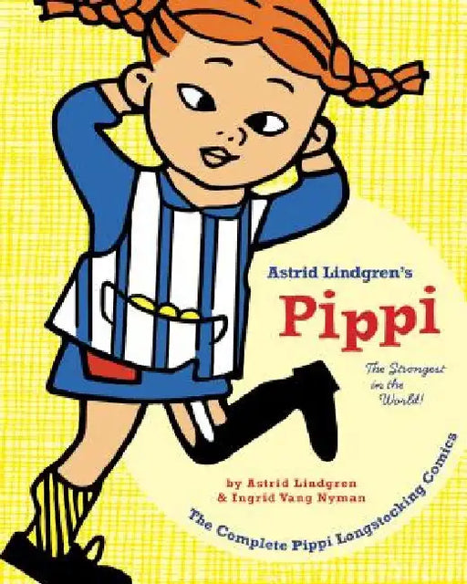 Pippi Longstocking: The Strongest in the World! by Astrid Lindgren