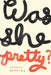 Was She Pretty? by Leanne Shapton
