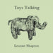 Toys Talking by Leanne Shapton