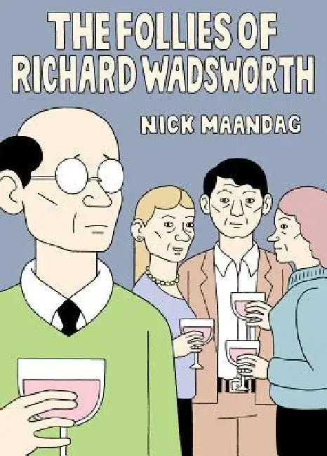 The Follies of Richard Wadsworth by Nick Maandag