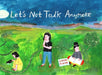Let's Not Talk Anymore by Weng Pixin