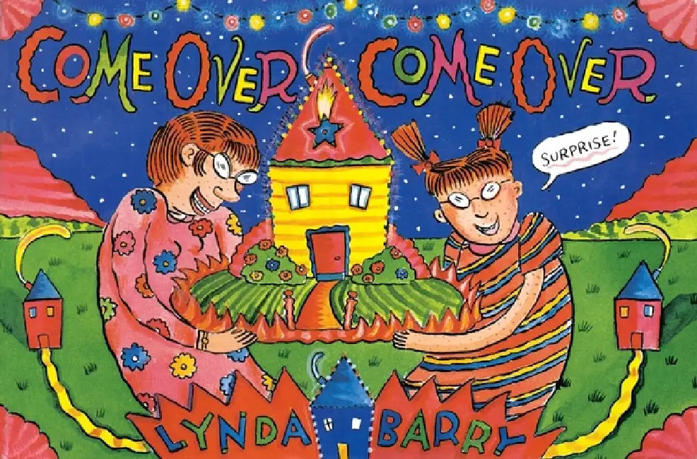 Come Over, Come Over by Lynda Barry