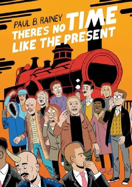 There's No Time Like the Present by Paul B. Rainey