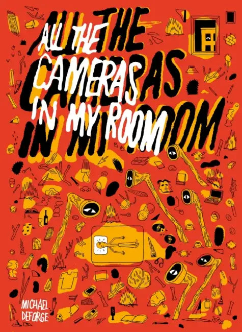All the Cameras in My Room by Michael Deforge