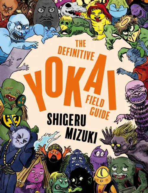 The Definitive Yokai Field Guide by Shigeru Mizuki, Zack Davisson