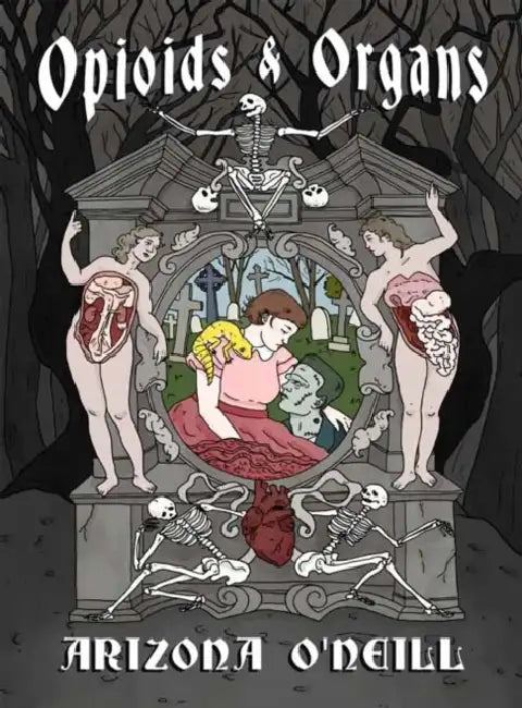 Opioids and Organs by Arizona O'Neill