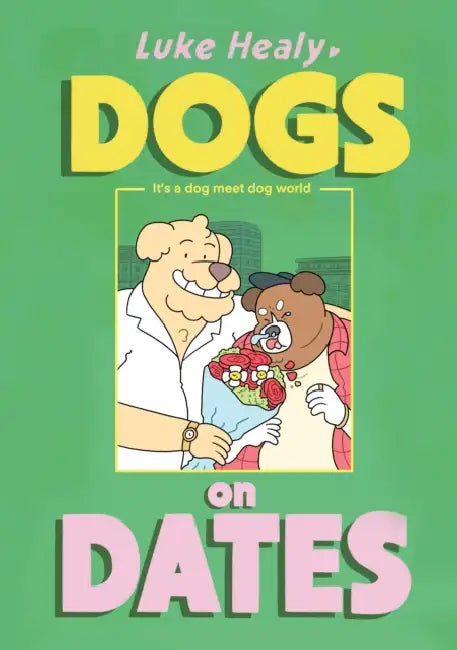 Dogs on Dates by Luke Healy