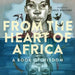 From the Heart of Africa: A Book of Wisdom by Eric Walters