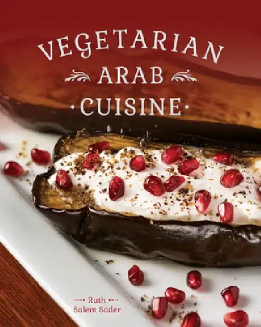 Vegetarian Arab Cooking by Ruth Salem Sader