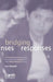 Bridging Responses: A front-line worker's guide to supporting women who have post-traumatic stress by Lori Haskell