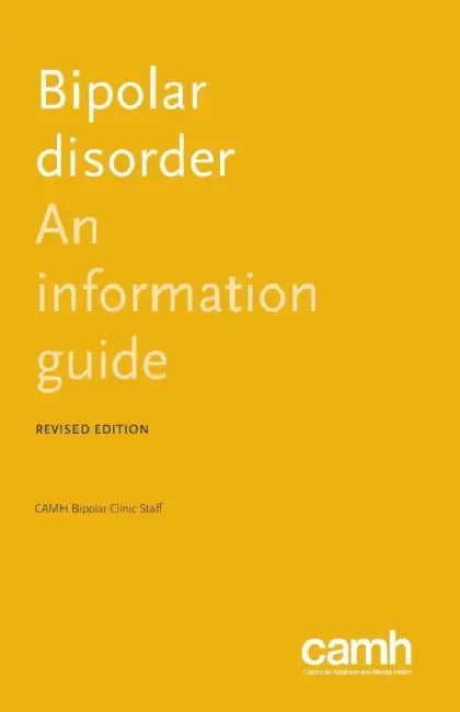 Bipolar Disorder: An Information Guide by Camh Bipolar Clinic Staff