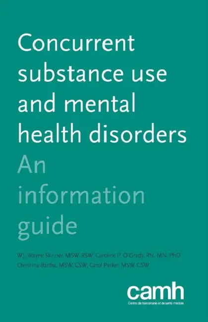 Concurrent Substance Use and Mental Health Disorders: An Information Guide by W. J. Wayne Skinner, Caroline P. O'Grady, Christina Bartha