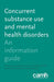 Concurrent Substance Use and Mental Health Disorders: An Information Guide by W. J. Wayne Skinner, Caroline P. O'Grady, Christina Bartha