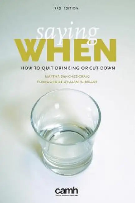 Saying When: How to Quit Drinking or Cut Down by Martha Sanchez-Craig
