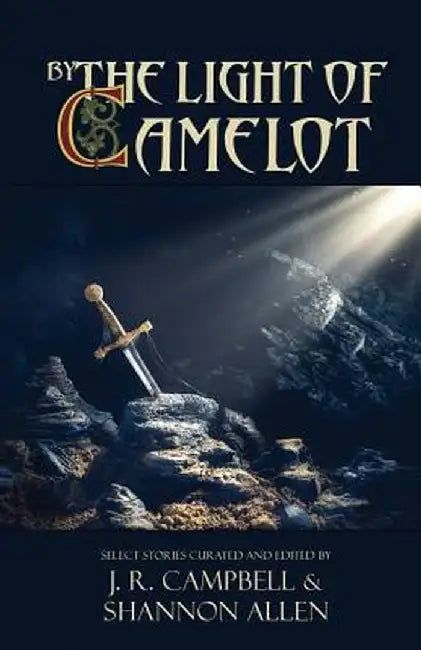 By the Light of Camelot by J. R. Campbell
