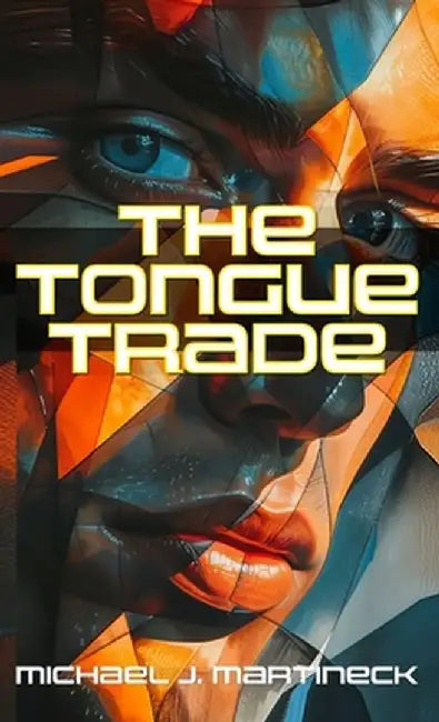 The Tongue Trade by Michael J. Martineck