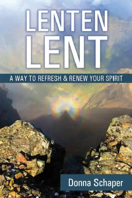 Lenten Lent: A Way to Refresh & Renew Your Spirit by Donna Schaper