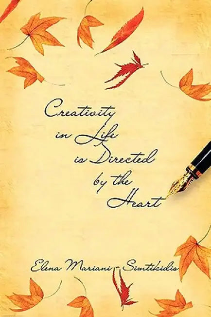 Creativity in Life Is Directed by the Heart by Elena Mariani -. Simtikidis