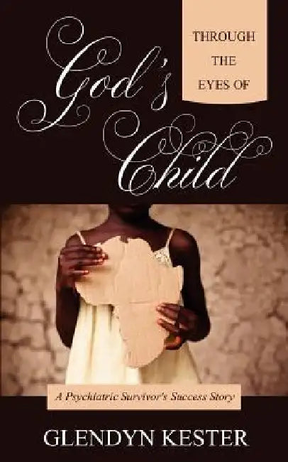 Through the Eyes of God's Child by Glendyn Kester