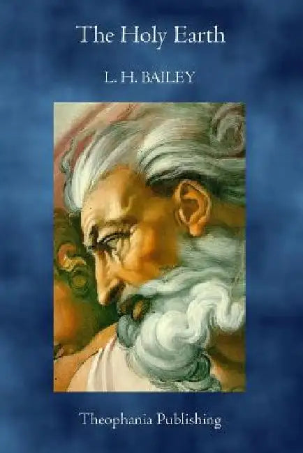 The Holy Earth by L. H. Bailey