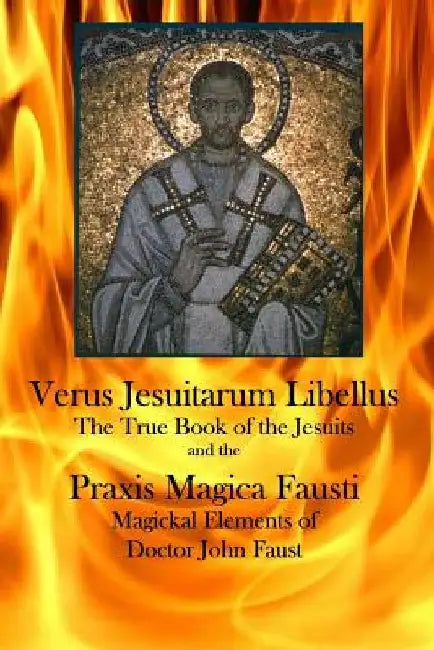 Verus Jesuitarum Libellus: The True Book of the Jesuits by Anonymous