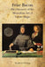 Friar Bacon: His Discovery of the Miraculous Art of Nature Magic by Friar Bacon