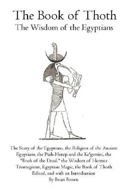The Book of Thoth: The Wisdom of the Egyptians by Brian Brown