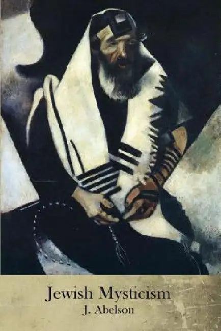 Jewish Mysticism by J. Abelson