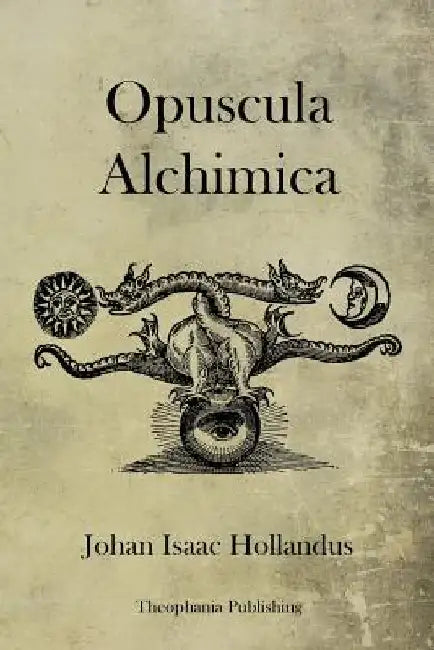 Opuscula Alchimica by Johan Isaac Hollandus