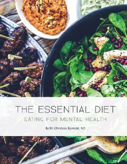 The Essential Diet: Eating for Mental Health by Bjorndal, Christina