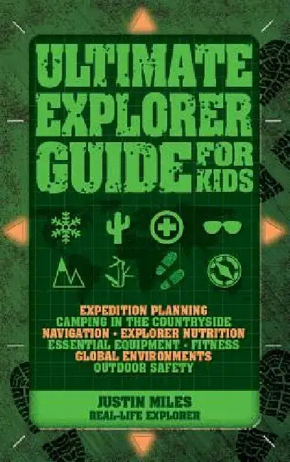 Ultimate Explorer Guide for Kids by Justin Miles